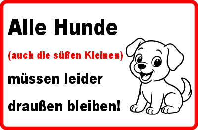Hunde müssen draußen bleiben